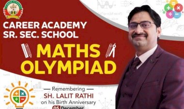 स्वर्गीय ललित राठी के जन्मदिवस पर करियर अकादमी में “गणित ओलंपियाड 2024” का आयोजन