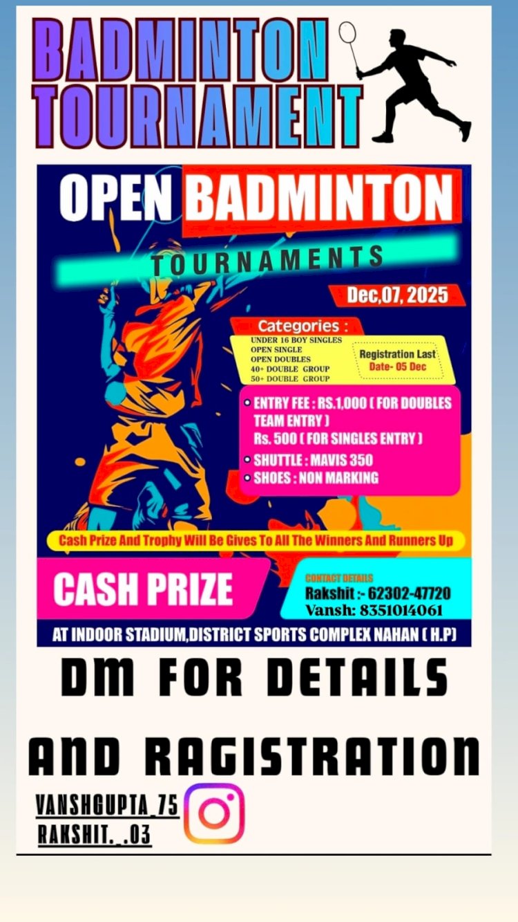 नाहन में ओपन बैडमिंटन टूर्नामेंट 7 दिसंबर से शुरू, पंजीकरण की अंतिम तिथि 5 दिसंबर